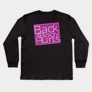 Back And Body Hurts Fitness Workout Saying Kids Long Sleeve T-Shirt